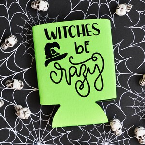 Witches Be Crazy - Halloween Can Cooler / Beer Holder / Party Favor / Halloween Party / Halloween Favor / Halloween Can Holder