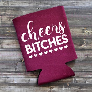 Cheers Bitches - Can Cooler / Beer Holder / Bachelorette Gift / Party Favor