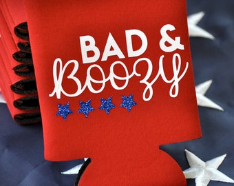 Bad & Boozy - Fourth of July Can Cooler / Beer Holder - Independence Day - July 4th
