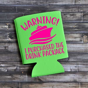 WARNING I Purchased The Drink Package / Cruise Can Cooler / Beer Holder / Birthday Gift / Cruise Gift / Cruise Beer Holder / Family Cruise