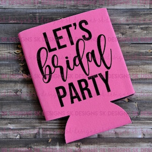 Let&#39;s Bridal Party - Funny Can Cooler / Beer Holder / Party Favor / Birthday Gift / Girls Trip / Skinny Can Cooler / Slim Can Bachelorette