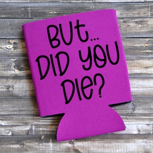Witzig &#39;Aber... bist du gestorben?&#39; Dosenkühler - Party Geschenk
