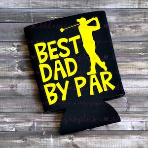 Best Dad By Par - Can Cooler / Beer Holder / Birthday Gift / Gift for Dad / Gift for Golfer / Fathers Day Gift / Golfing Gift / Golf Swag