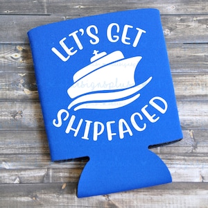 Let&#39;s Get Shipfaced - Funny Can Cooler / Beer Holder / Gift /Party Favor / Vacation / Family Cruise