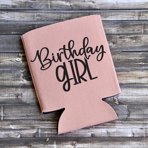 Birthday Girl - Can Cooler / Beer Holder / Birthday Gift / Party Favor / Gift for Her