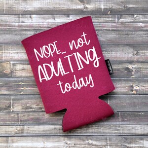 Nope Not Erwachsene heute Dosenkühler - Lustiger Bierhalter