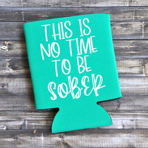 Lustiger Dosenkühler: &quot;The No Time To Be Sober&quot; Party Favor