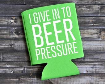 Funny "I Give In To Beer Pressure" Can Cooler – Party Favor