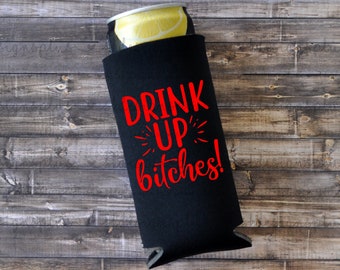 Drink Up Bitches Skinny Can Cooler: Seltzer Holder Gift