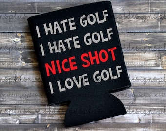 Ich hasse Golf ich hasse Golf Nizza Schuss ich Liebe Golf - Dose Kühler / Bier Halter / Geburtstagsgeschenk / Geschenk für Papa / Geschenk für Golfer / Golf Kann Halter