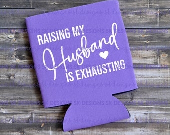 Funny 'Raising My Husband' Can Cooler - Party Favor