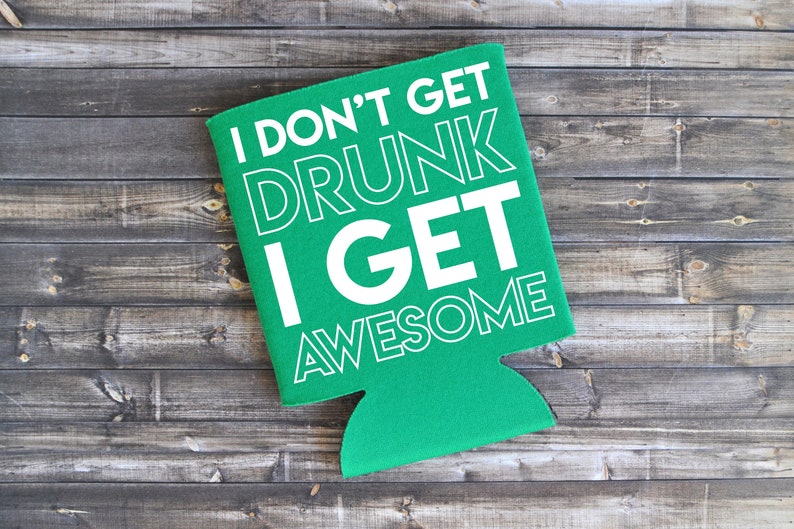 I Don't Get Drunk I Get Awesome Funny Can Cooler / Beer Etsy