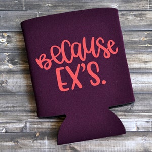 Weil Ex - lustige Dose Kühler / Bier Halter / Can Holder / Geburtstagsgeschenk / Breakup Geschenk / kann Hugger