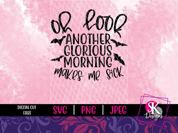 Oh Look Another Glorious Morning SVG Digital Cut File | Etsy