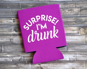 SURPRISE! I'm Drunk - Funny Can Cooler / Beer Holder / Party Favor / Birthday Gift