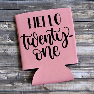 HELLO Twenty-One - Can Cooler / Beer Holder / Birthday Gift / Gift for Mom / Gift for Her