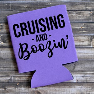 Cruising -and- Boozin&#39; - Funny Can Cooler / Beer Holder / Birthday Gift / Party Favor / Family Vacation