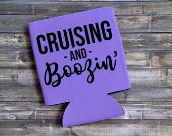 Cruising -and- Boozin' - Funny Can Cooler / Beer Holder / Birthday Gift / Party Favor / Family Vacation