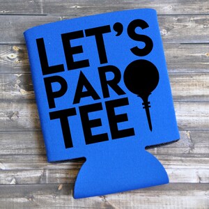 Let's Par Tee - Kan Koeler / Bierhouder / Verjaardagscadeau / Party Favor / Cadeau voor Golfer / Custom Golf Gift / Love Golf