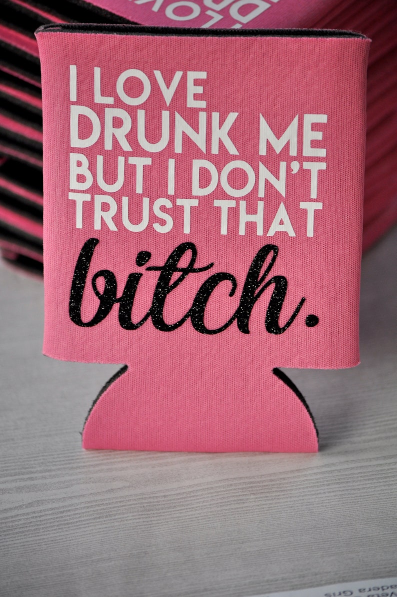 I Love Drunk Me But I Don't Trust That Bitch Funny Can | Etsy