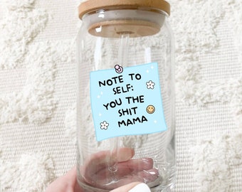 Note to self You the shit mama mug, iced coffee mug, cute coffee mug, Mother’s Day, mom, mama, mom cup, Note to self You the shit mama