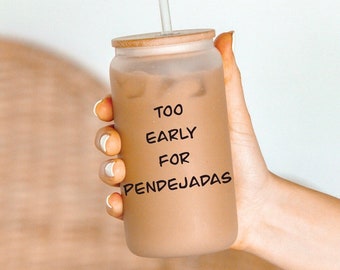Too Early for Pendejadas Mug, pendejadas mug, pendejadas, spanish mug, Mexican mug, funny mug