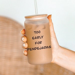Too Early for Pendejadas Mug, pendejadas mug, pendejadas, spanish mug, Mexican mug, funny mug