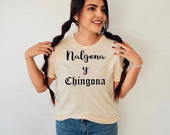 Nalgona y Chingona tee, tee, shirt, nalgona tee, nalgona, chingona, chingona tee, Mexican tee, Spanish tee, funny shirt