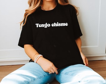 T-shirt Tengo chisme, Tengo chisme, tee, chemise, tee-shirt drôle, chemise espagnole, chemise mexicaine, chisme