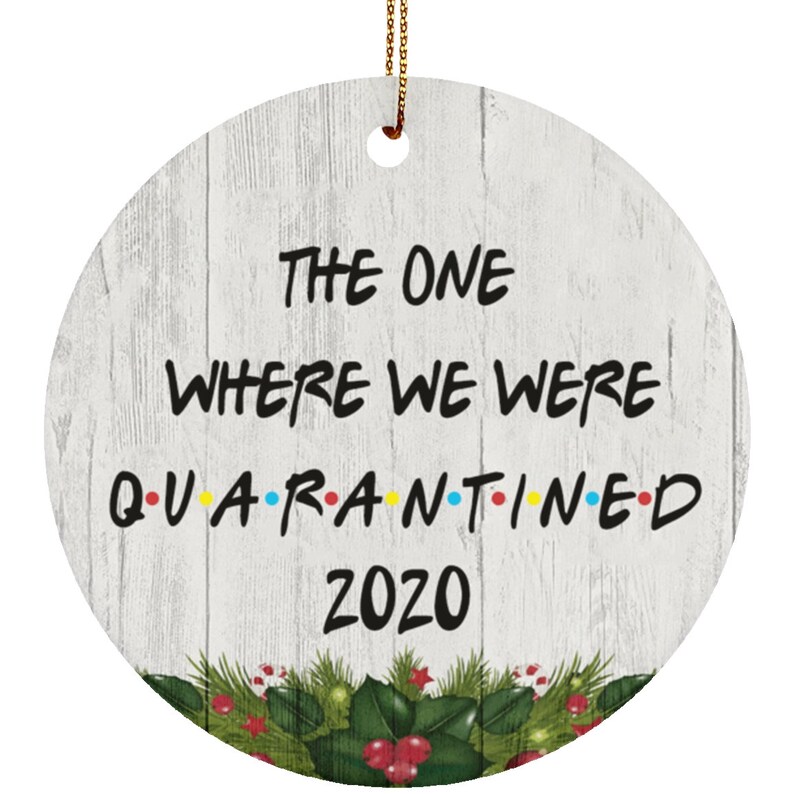 Friends Christmas Ornament The One Where We Were Quarantined Etsy
