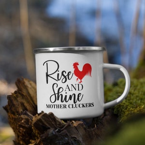 Rise and Shine Mother Cluckers | Enamel Mug