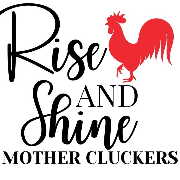 Rise and Shine Mother Cluckers