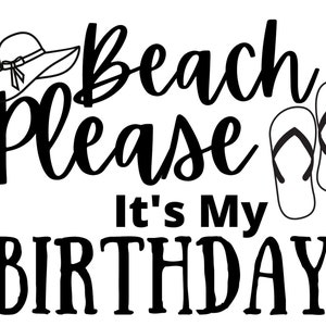 Beach Please Its My Birthday