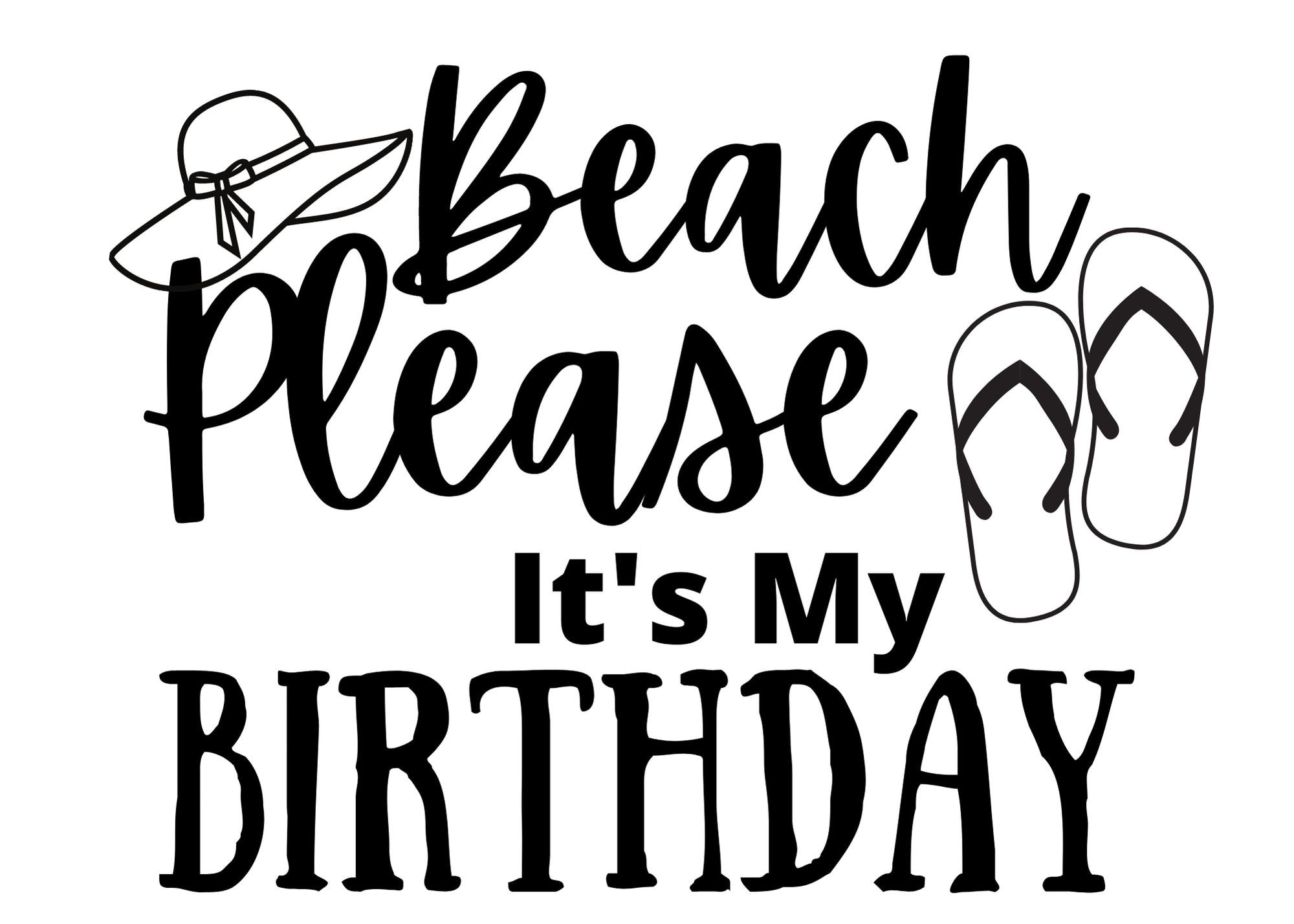 Beach Please Its My Birthday