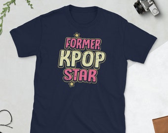 Former Kpop Star Funny Cute South Korea Music Group Idol Band Kdrama Soap Opera Oppa Fangirl Gift Short-Sleeve Unisex T-Shirt