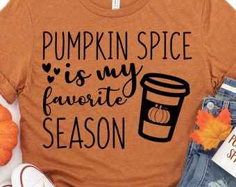 Pumpkin Spice is My Favorite Season Svg, Fall Svg, Lattes Please, Pumpkin Spice Svg, Autumn Shirt Svg File for Cricut & Silhouette, Png