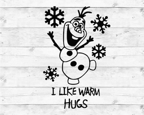 Download I Like Warm Hugs Olaf Svg Frozen Svg Disney Svg Cut Files Etsy