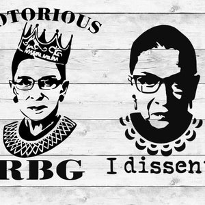 RBG Ruth BADER GINSBURG Bundle Notorious I Dissent cutting file - svg, png, eps