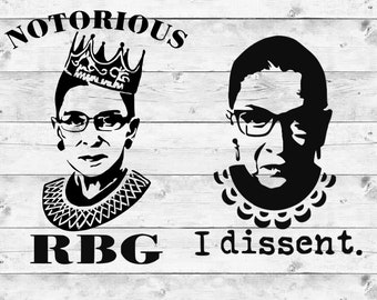 RBG Ruth BADER GINSBURG Bundle Notorious I Dissent cutting file - svg, png, eps