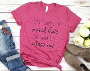 Snack Life Chose Me T-shirt