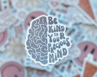 Be Kind To Your Precious Mind Sticker - Weatherproof Decal