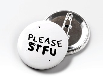 Please STFU Button | Scribble Shut the f*ck up pin with safety pin | Mini gift for introverts, singles, work colleagues, admins