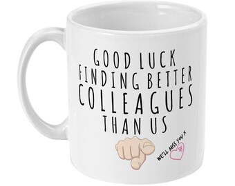 Funny Leaving Work Mug, Good Luck Finding Better Colleagues, New Job Gift