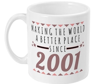 21st Birthday Mug, Making The World A Better Place Since 2001