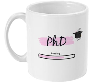 PhD Loading Mug, Funny Graduation Gift, Doctoral Degree