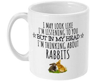 Funny Rabbit Mug, "In My Head I'm Thinking About Rabbits"