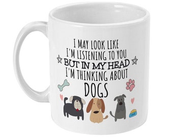 Funny Dog Mug, Thinking About Dogs, Gift for Dog Lovers