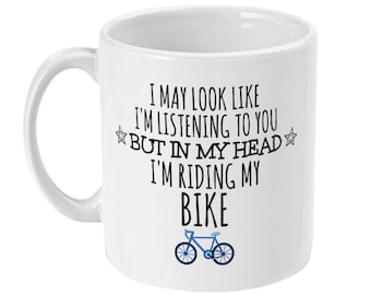Funny Cycling Coffee Mug, "In My Head I'm Riding My Bike"