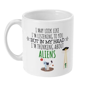 Alien Gift, Alien Mug, Funny Alien Gifts for Men, Him, Her, Boyfriend, Dad, Husband, Thinking About Aliens, Alien Lovers Coffee Mug