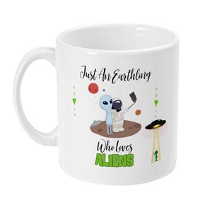 Alien Gift, Alien Mug, Funny Alien Gifts for Him, Her, Men, Boyfriend, Dad, Husband, Earthling Who Loves Aliens, Alien Lovers Coffee Mug